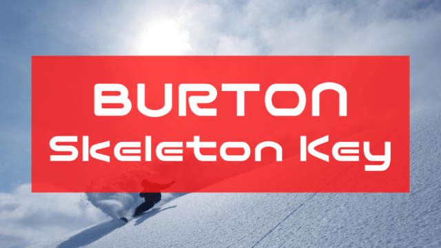 BURTON】Skeleton Keyの評価とレビュー詳細スペックも！｜Snowboard Hack